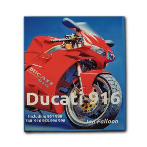 Ducati 916 (Including 851, 888, 748, 916, 955, 996, 998) by Ian Falloon